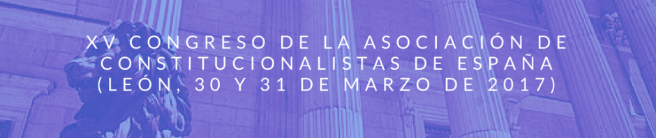 XV Congreso de la Asociación de Constitucionalistas de España 