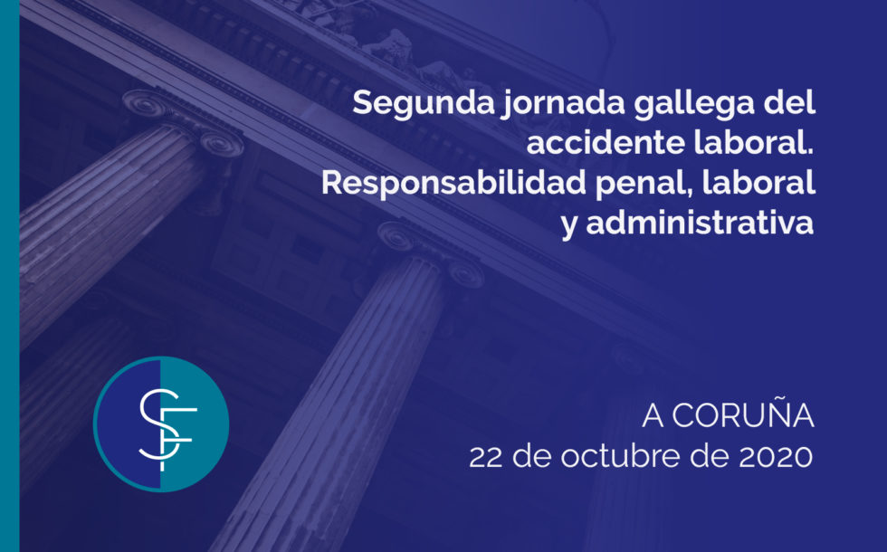 Segunda jornada gallega del accidente laboral. Responsabilidad penal, laboral y administrativa