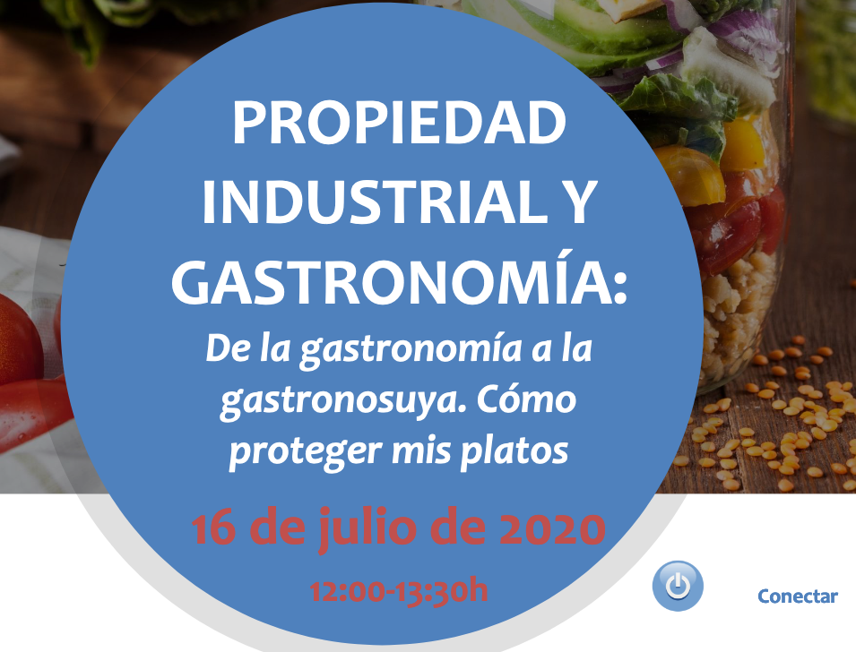 Propiedad Industrial y Gastronomía: De la Gastronomía a la Gastronosuya. Cómo proteger mis platos