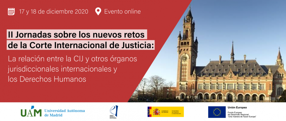 II Jornadas sobre los nuevos retos de la Corte Internacional de Justicia: La relación entre la CIJ y otros órganos jurisdiccionales internacionales y los Derechos Humanos