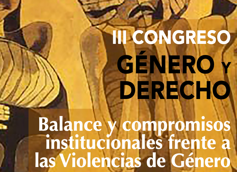 III Congreso Género y Derecho: Balance y compromisos institucionales frente a las Violencias de Género