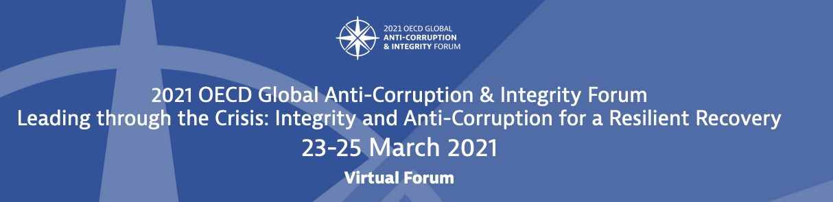2021 OECD Global Anti-Corruption & Integrity Forum Leading through the Crisis: Integrity and Anti-Corruption for a Resilient Recovery