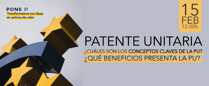 Patente Unitaria: ¿Cuáles son los conceptos claves de la PU? ¿qué beneficios presenta la PU?