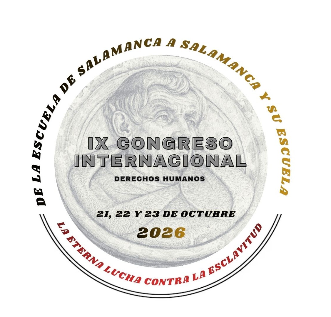 IX Congreso Internacional en DDHH: De la Escuela de Salamanca a Salamanca y su escuela, la eterna lucha contra la esclavitud 
