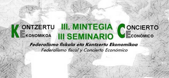 III Seminario sobre el concierto económico: Federalismo fiscal y concierto económico. Una aproximación desde el derecho comparado